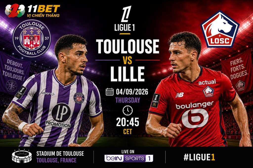 11BET Nhận định bóng đá trận đối đầu giữa Toulouse và Lille diễn ra vào lúc 01h45 ngày 04/09
